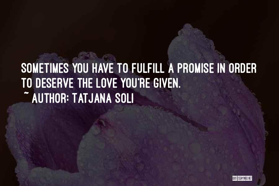 The Love You Deserve Quotes By Tatjana Soli The Love You Deserve Quotes By Tatjana Soli