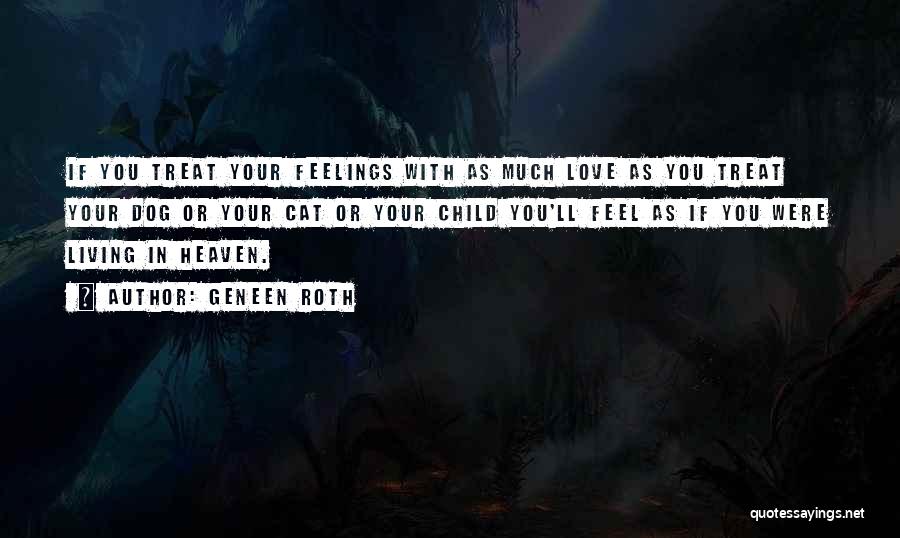 The Love You Feel For Your Child Quotes By Geneen Roth