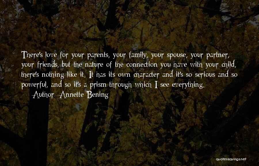 The Love You Have For Your Family Quotes By Annette Bening