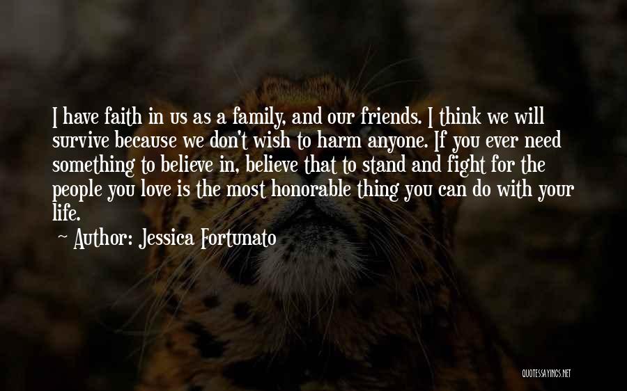 The Love You Have For Your Family Quotes By Jessica Fortunato