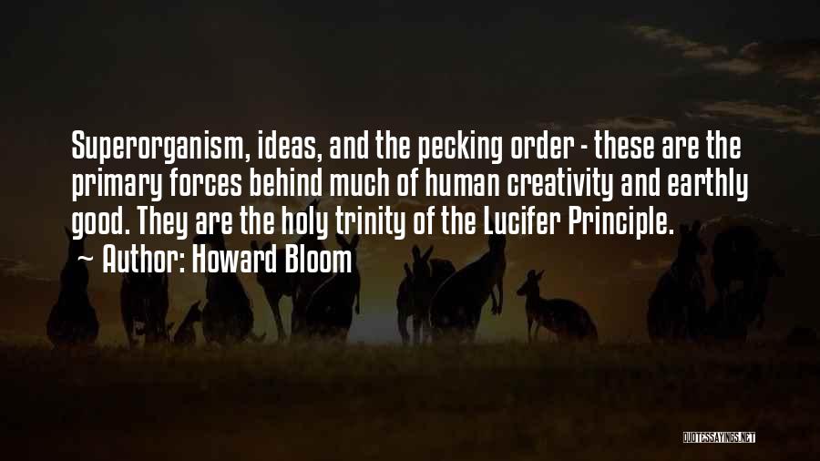 The Lucifer Principle Quotes By Howard Bloom