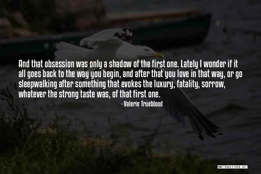 The Luxury Of Love Quotes By Valerie Trueblood The Luxury Of Love Quotes By Valerie Trueblood
