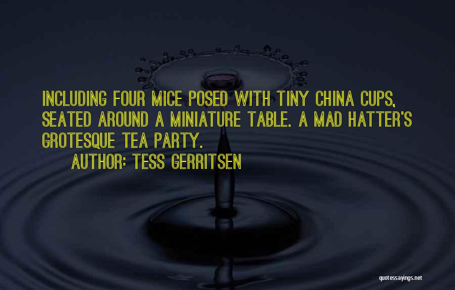 The Mad Hatter's Tea Party Quotes By Tess Gerritsen