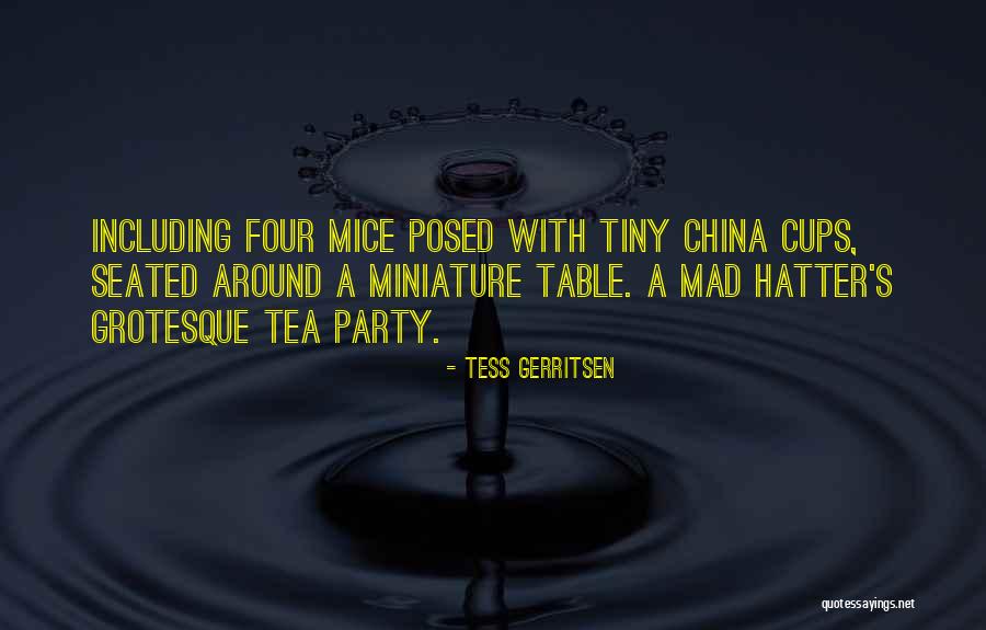 The Mad Hatter's Tea Party Quotes By Tess Gerritsen