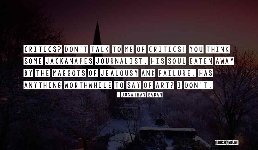 The Maggots Quotes By Jonathan Raban The Maggots Quotes By Jonathan Raban