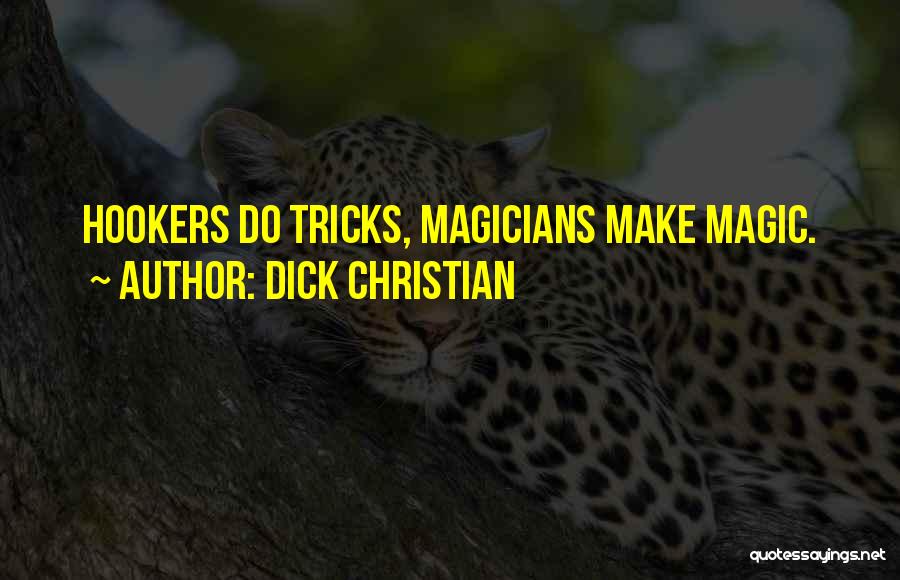 The Magic Christian Quotes By Dick Christian