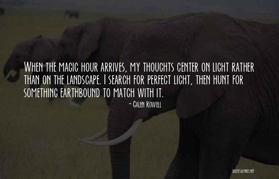 The Magic Hour Quotes By Galen Rowell The Magic Hour Quotes By Galen Rowell