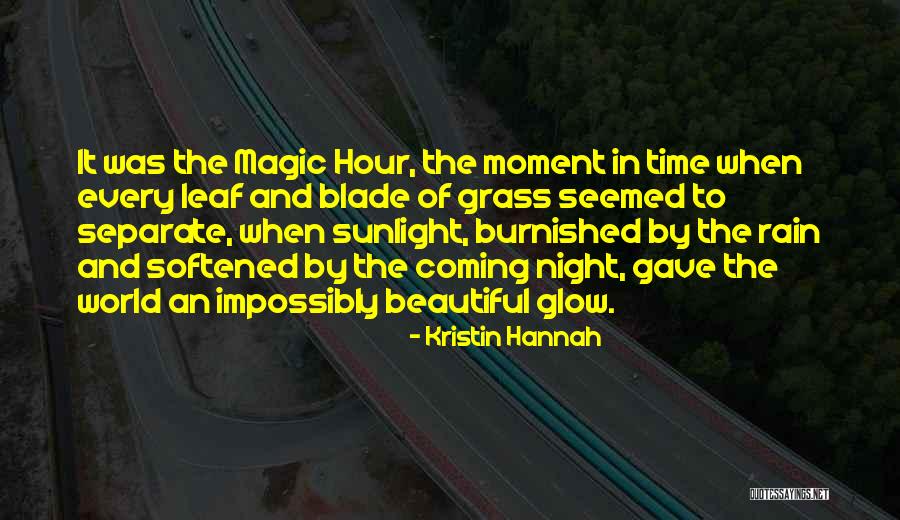 The Magic Hour Quotes By Kristin Hannah