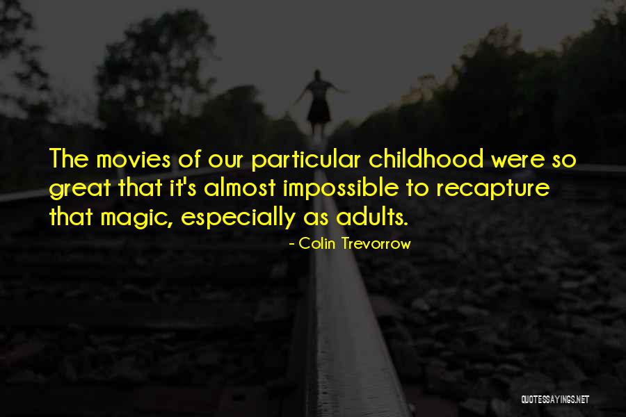 The Magic Of Childhood Quotes By Colin Trevorrow