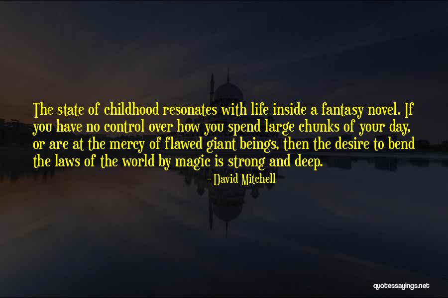 The Magic Of Childhood Quotes By David Mitchell The Magic Of Childhood Quotes By David Mitchell