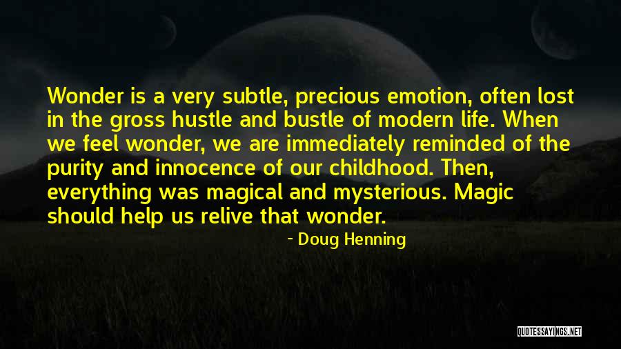 The Magic Of Childhood Quotes By Doug Henning The Magic Of Childhood Quotes By Doug Henning