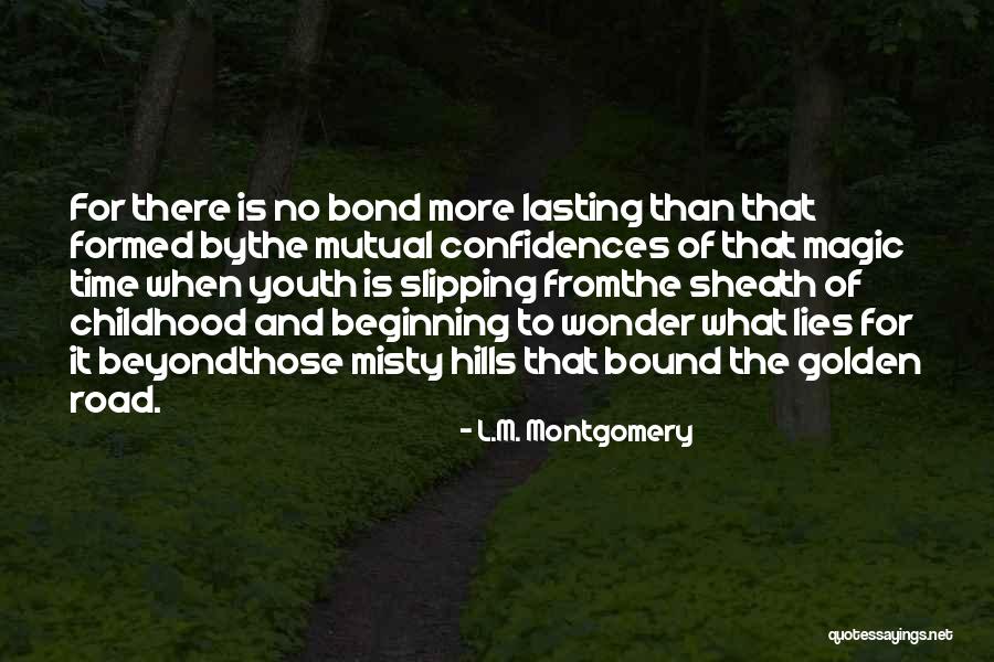 The Magic Of Childhood Quotes By L.M. Montgomery The Magic Of Childhood Quotes By L.M. Montgomery