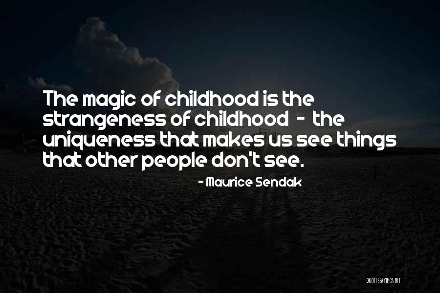 The Magic Of Childhood Quotes By Maurice Sendak