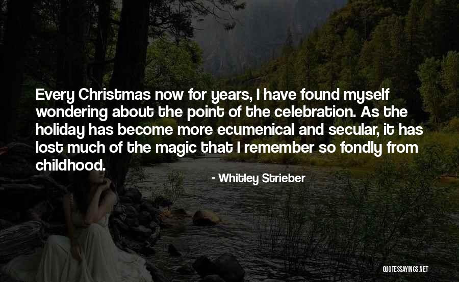 The Magic Of Childhood Quotes By Whitley Strieber The Magic Of Childhood Quotes By Whitley Strieber