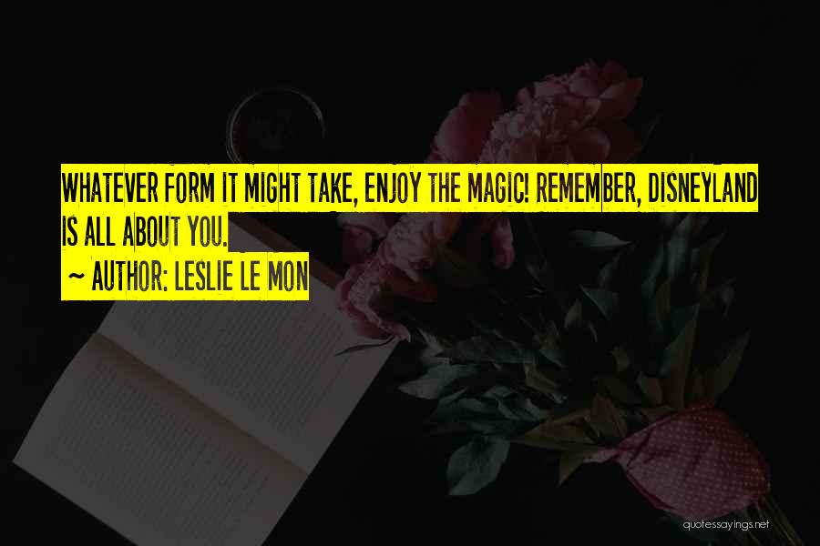The Magic Of Disney Quotes By Leslie Le Mon