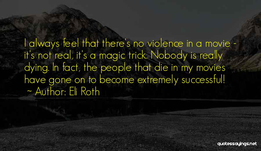 The Magic Of Movies Quotes By Eli Roth