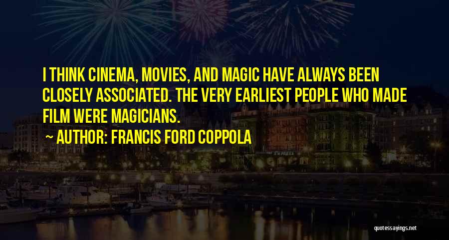 The Magic Of Movies Quotes By Francis Ford Coppola