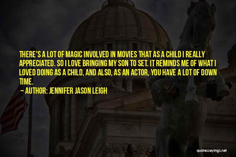 The Magic Of Movies Quotes By Jennifer Jason Leigh