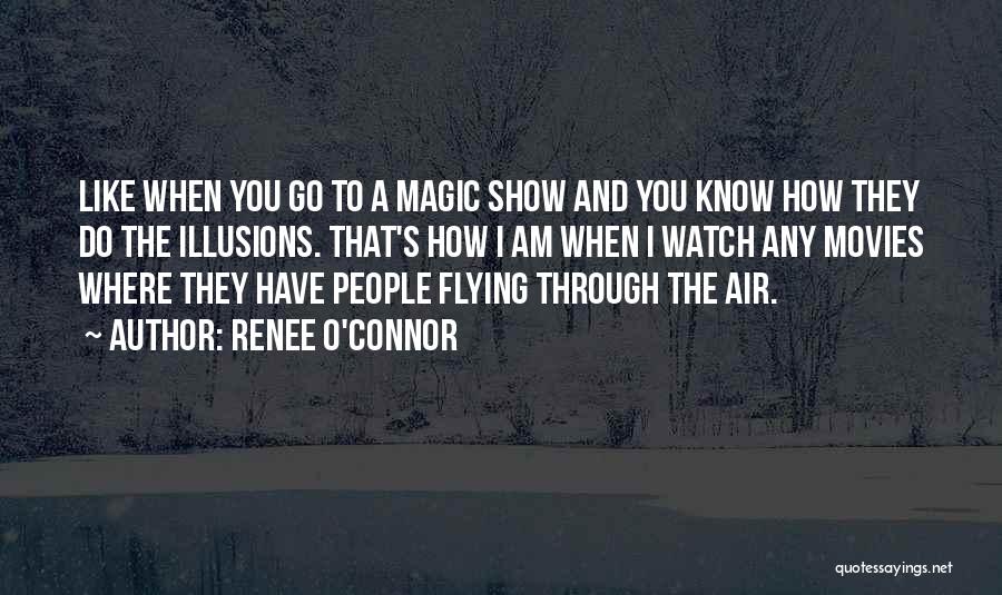 The Magic Of Movies Quotes By Renee O'Connor
