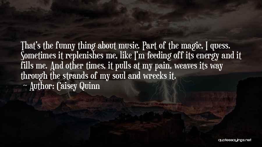 The Magic Of Music Quotes By Caisey Quinn