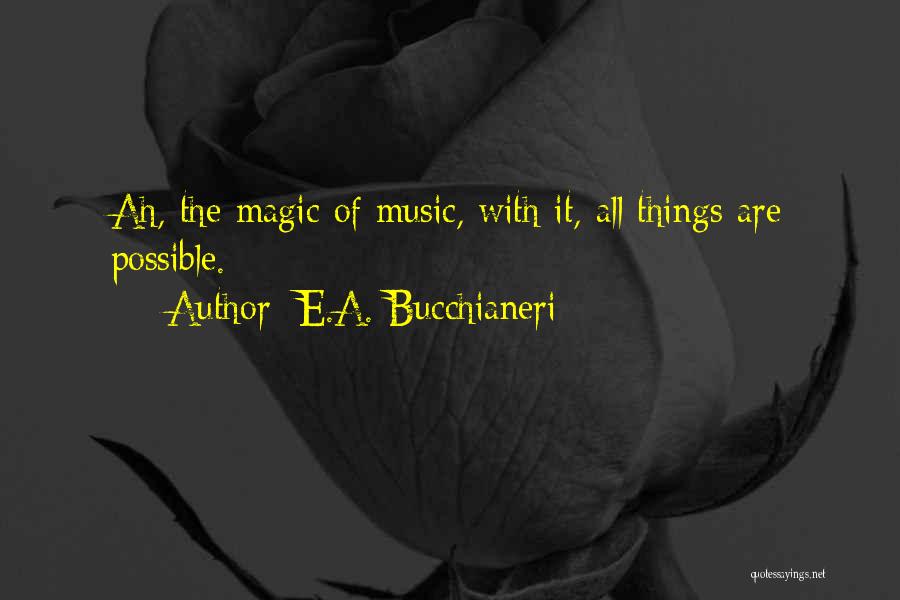 The Magic Of Music Quotes By E.A. Bucchianeri