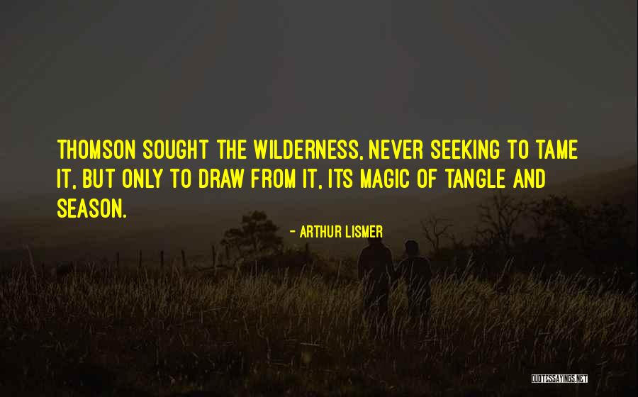 The Magic Of Nature Quotes By Arthur Lismer The Magic Of Nature Quotes By Arthur Lismer