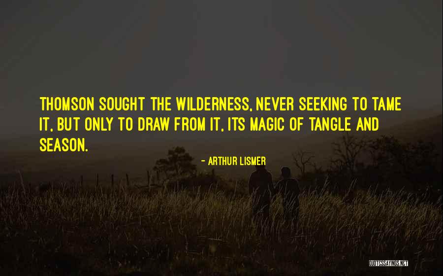 The Magic Of Nature Quotes By Arthur Lismer