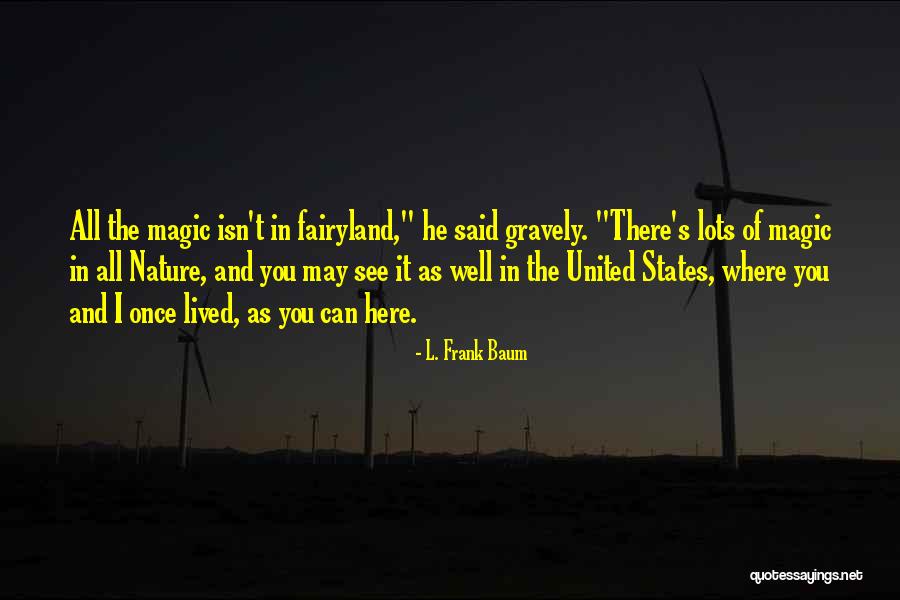 The Magic Of Nature Quotes By L. Frank Baum