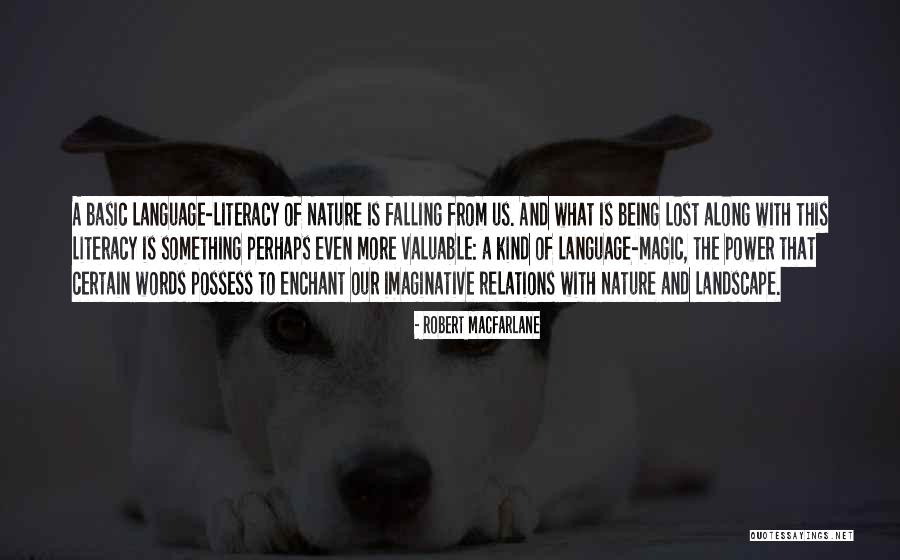 The Magic Of Nature Quotes By Robert Macfarlane The Magic Of Nature Quotes By Robert Macfarlane