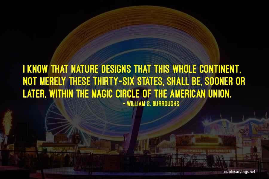 The Magic Of Nature Quotes By William S. Burroughs The Magic Of Nature Quotes By William S. Burroughs
