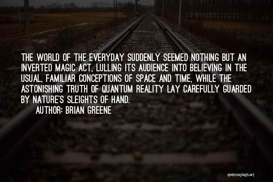 The Magic Of Science Quotes By Brian Greene