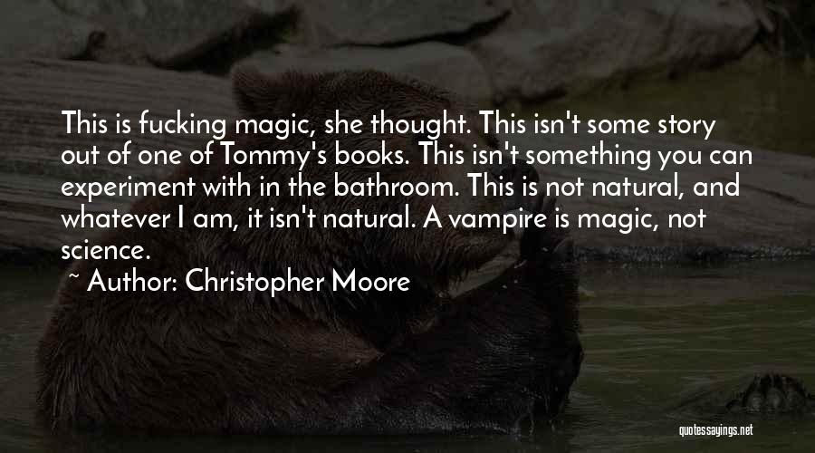 The Magic Of Science Quotes By Christopher Moore