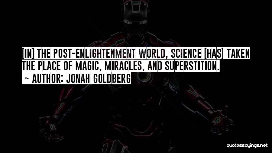 The Magic Of Science Quotes By Jonah Goldberg