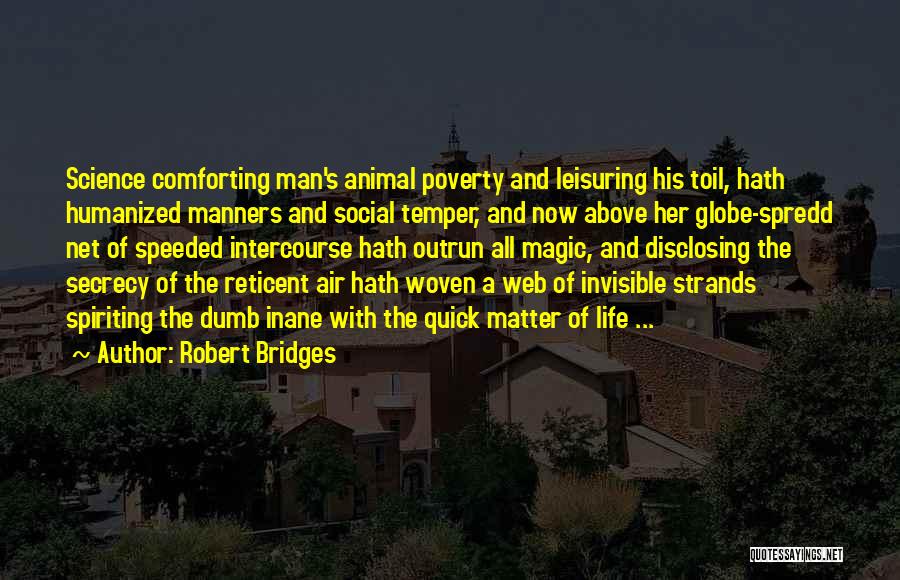 The Magic Of Science Quotes By Robert Bridges