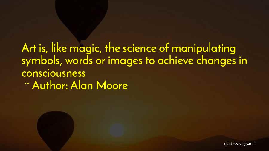 The Magic Of Words Quotes By Alan Moore