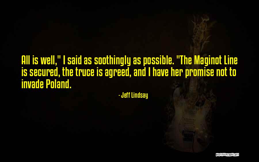 The Maginot Line Quotes By Jeff Lindsay The Maginot Line Quotes By Jeff Lindsay