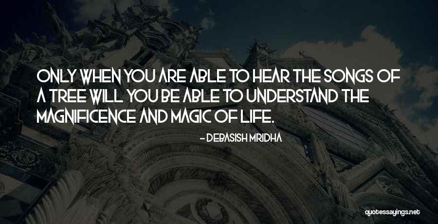 The Magnificence Of Life Quotes By Debasish Mridha The Magnificence Of Life Quotes By Debasish Mridha