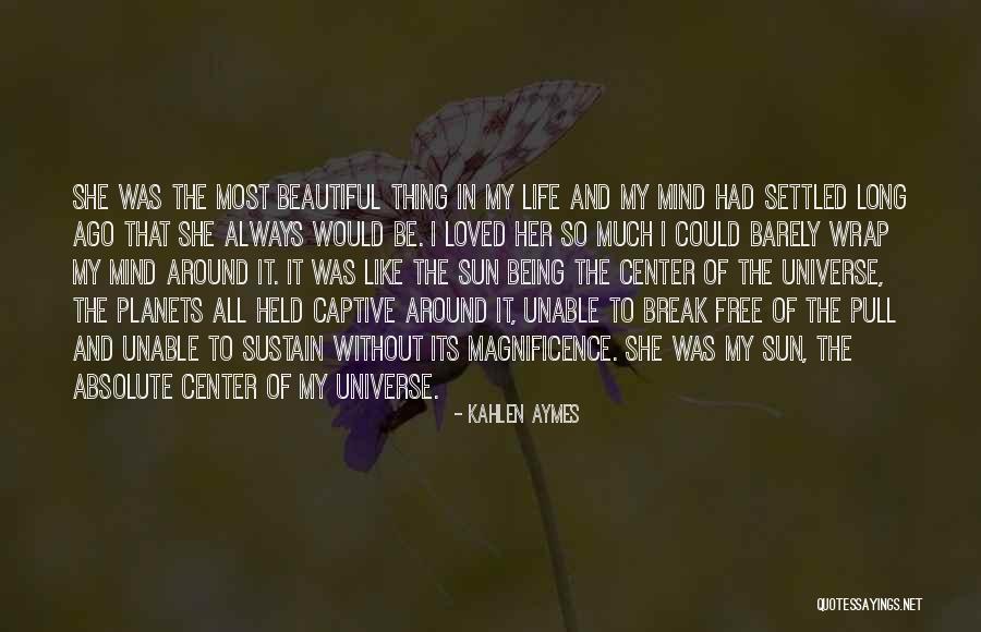 The Magnificence Of Life Quotes By Kahlen Aymes