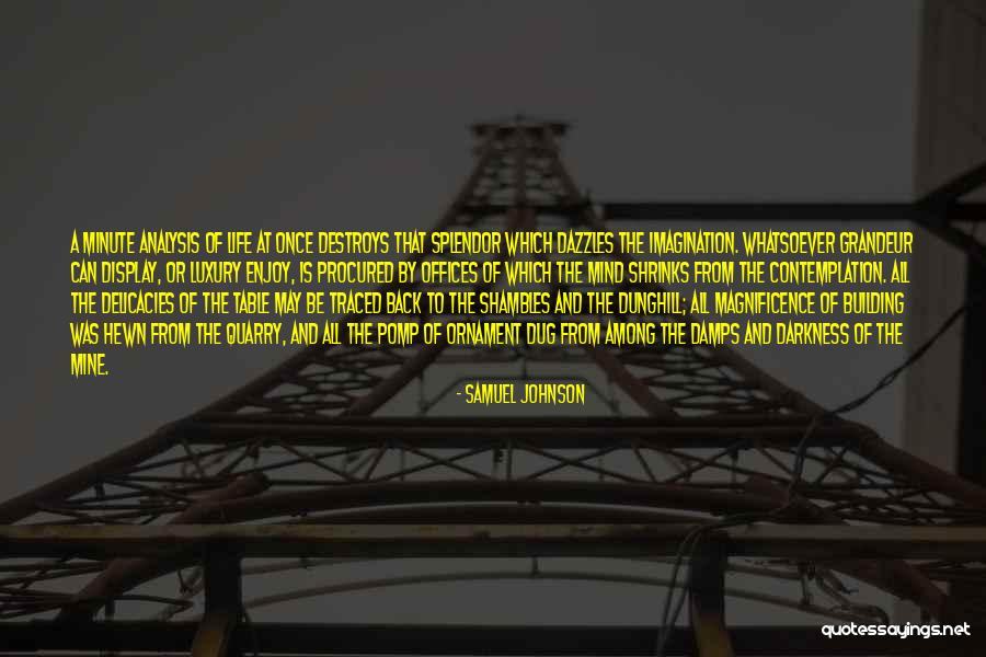 The Magnificence Of Life Quotes By Samuel Johnson The Magnificence Of Life Quotes By Samuel Johnson