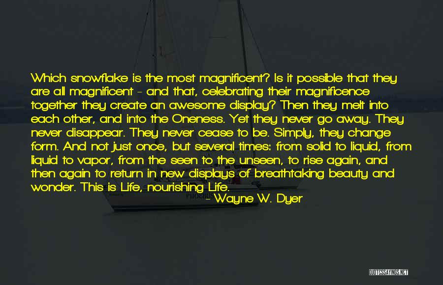 The Magnificence Of Life Quotes By Wayne W. Dyer