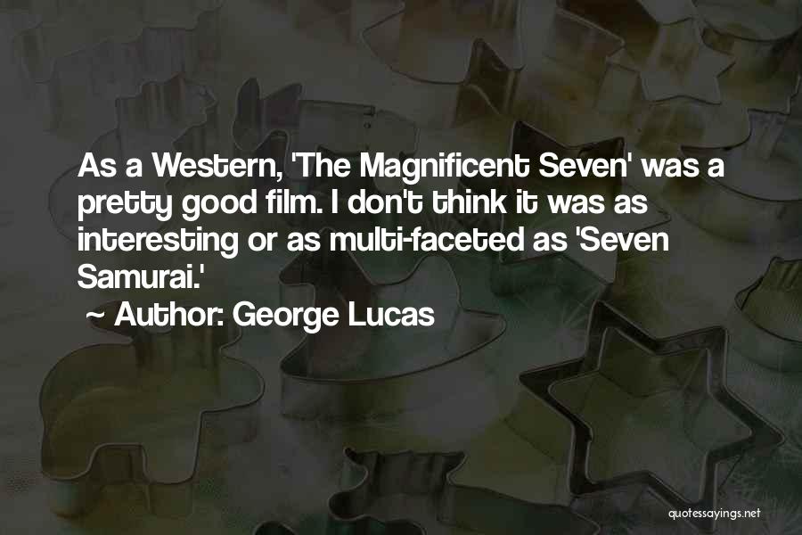 The Magnificent Seven Quotes By George Lucas