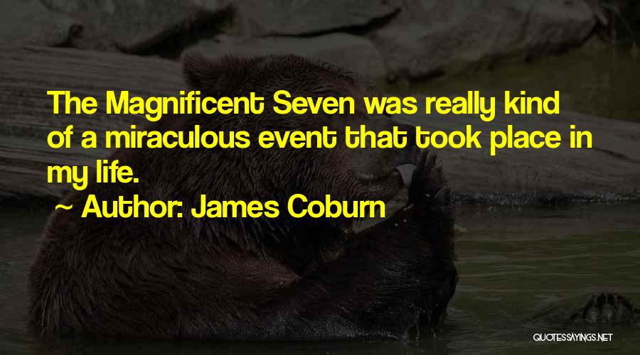 The Magnificent Seven Quotes By James Coburn