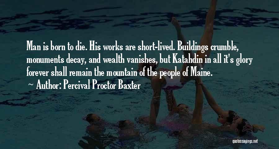 The Maine Quotes By Percival Proctor Baxter