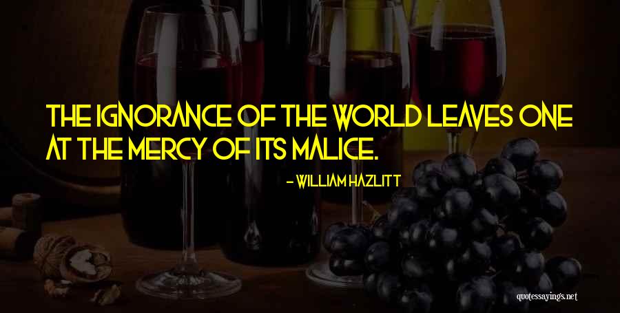 The Malice Quotes By William Hazlitt The Malice Quotes By William Hazlitt