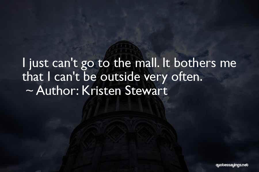 The Mall Quotes By Kristen Stewart