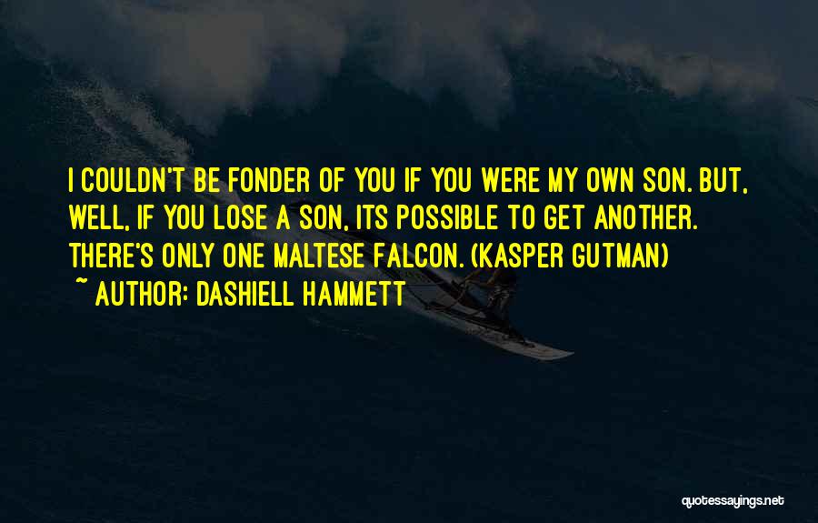 The Maltese Falcon Kasper Gutman Quotes By Dashiell Hammett