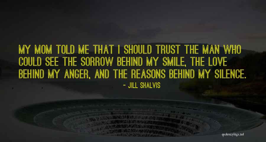 The Man Behind My Smile Quotes By Jill Shalvis The Man Behind My Smile Quotes By Jill Shalvis