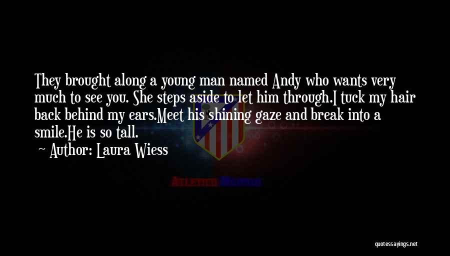 The Man Behind My Smile Quotes By Laura Wiess