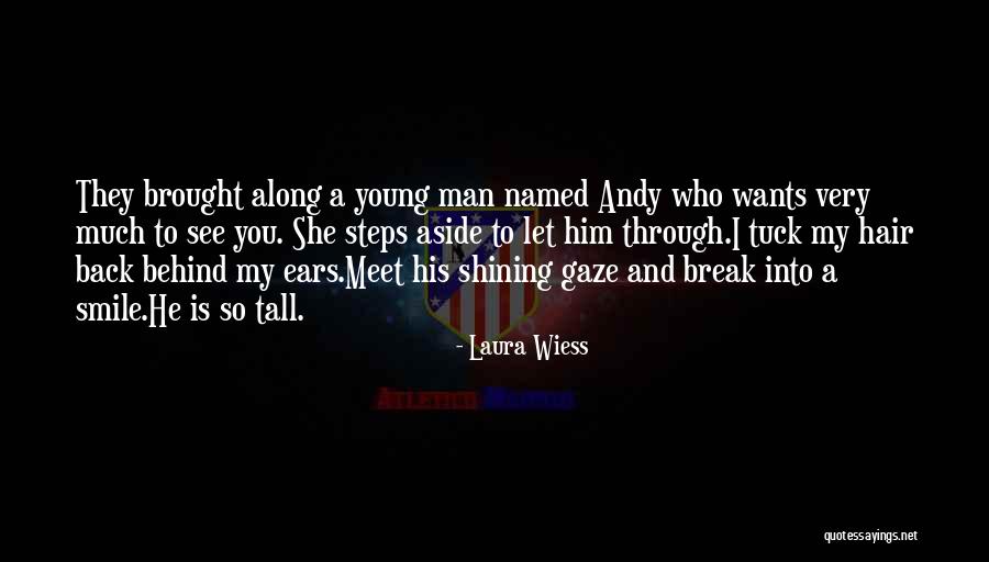 The Man Behind My Smile Quotes By Laura Wiess The Man Behind My Smile Quotes By Laura Wiess