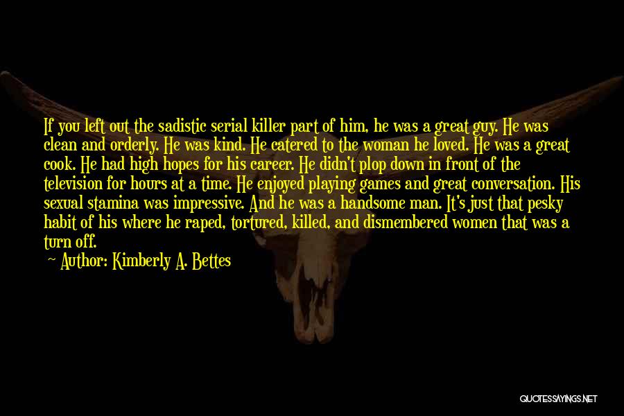 The Man He Killed Quotes By Kimberly A. Bettes